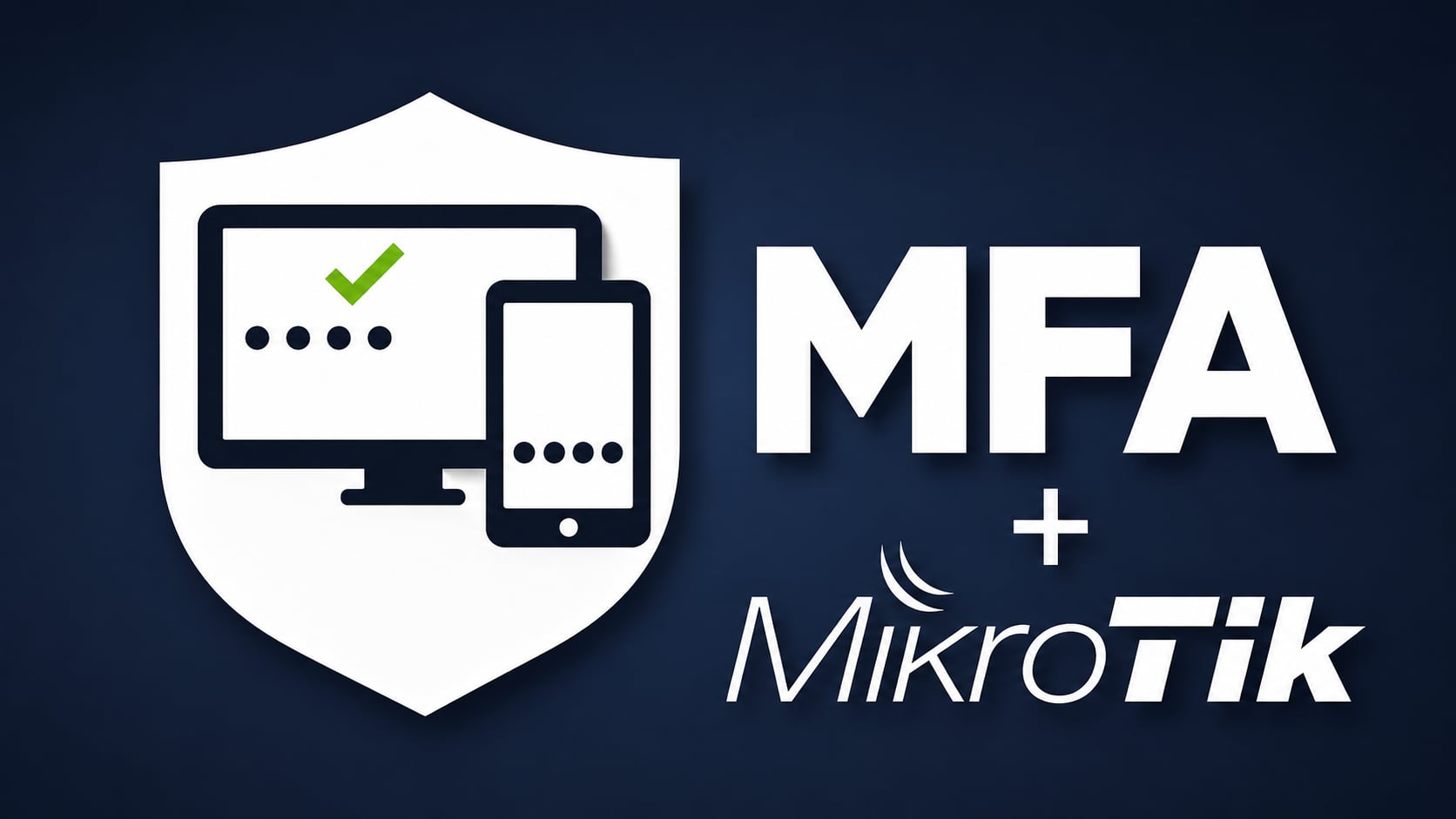 A jelszó önmagában már nem elég – így teheti biztonságossá MikroTik VPN kapcsolatát kétfaktoros hitelesítéssel (MFA)